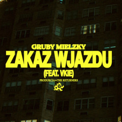 Gruby Mielzky - Zakaz wjazdu feat. vkie