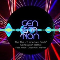 Uncertain Smile - Generation Remix