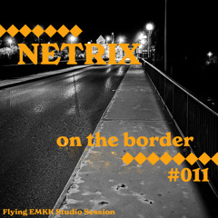 Netrix pres. On The Border 011