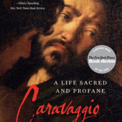 free KINDLE ✏️ Caravaggio: A Life Sacred and Profane by  Andrew Graham-Dixon EPUB KIN