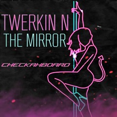 Twerkin N The Mirror 114bpm