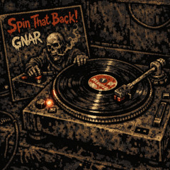 GNAR - SPIN THAT BACK! (DUB)
