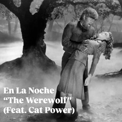 The Werewolf (Feat. Cat Power)