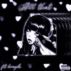 All That (This And That) (FEAT.Brayd0n) (prod.licketyyy x @vvsmalibu x silokilledthis)