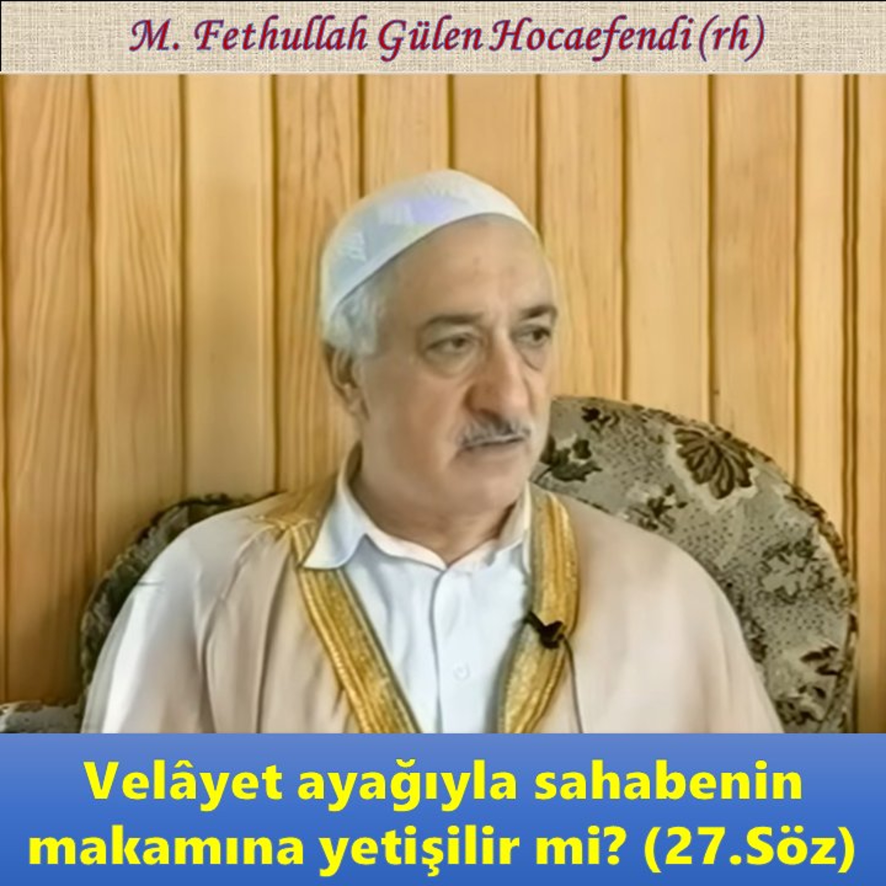 1995-07-25-4 SOHBET-5.KAT - Velâyet ayağıyla sahabenin makamına yetişilir mi? (27.Söz) - MFG (rh)