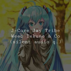 [0Q] Silent J-Core Jay Tribe Weeb Tekuno | Q6/Q9 (499)