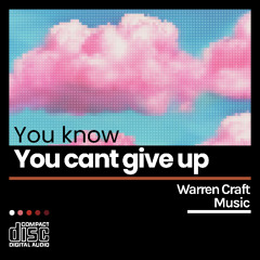 You know you can't give up