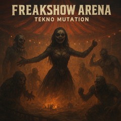 Freakshow Arena | Tekno Mutation
