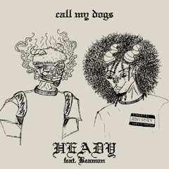 HEADY X BEAMON - CALL MY DOGS (Prod. ISHAAN)