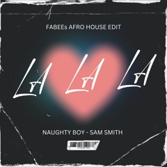 Naughty Boy, Sam Smith - La La La (FABEEs Afro House Mashup)