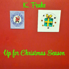 K. Peake - Up for Christmas Season