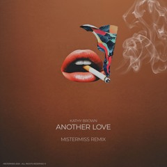 Kathy Brown - Another Love (MISTERMISS Gotta Do Remix)