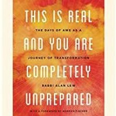 Read* PDF This Is Real and You Are Completely Unprepared: The Days of Awe as a Journey of Transforma