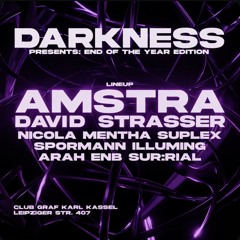 Darkness End Of The Year Edition w/ Amstra, David Strasser & Arah @ Graf Karl Kassel (27.12.2025)