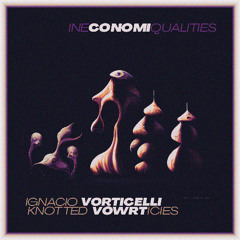 [FREE DL] INECONOMIQUALITIES - IGNACIO VORTICELLLI, VOWRT