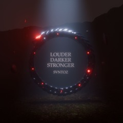 SVNTOZ - Louder Darker Stronger