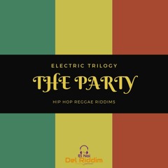 The Party (Riddim) Electric Trilogy