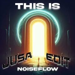This Is Noiseflow - Noiseflow (Jusa Edit)