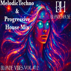 Melodic Techno & Progressive House Mix | BlondeVibes vol. #12 (CamelPhat, Anyma, Zamna Soundsystem)