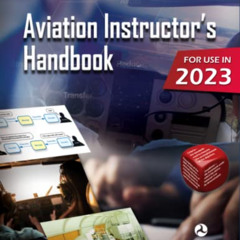 [GET] KINDLE 📚 Aviation Instructor's Handbook: FAA-H-8083-9B (Color Print) by  U.S.