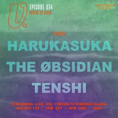 Episode 074 - Harukasuka, The Øbsidian, tenshi, hosted by Djedi