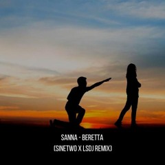 Sanna - Beretta (SineTwo X LSDJ Remix)