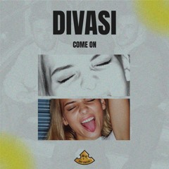 Divasi - Come On  // FREE DL // Supported by Pegassi