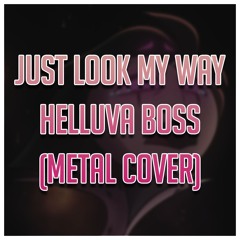 Just Look My Way - Helluva Boss (Metal Cover)