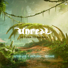 Unreal - Interlude II, Return (remake)