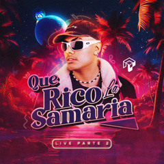 QUE RICO LA SAMARIA (LIVE) PART.2
