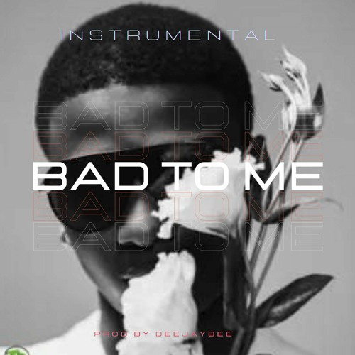 WizKid- Bad To Me -(Instrumental )
