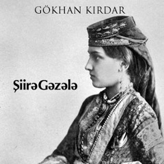 Gökhan Kırdar - Şiire Gazele | Şeirə Qəzələ (Azərbaycan) - V1