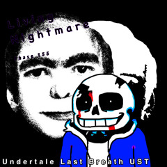 Living Nightmare V2 [Undertale Last Breath UST]