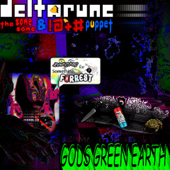 [DISQUALIFIED] GOD'S GREEN EARTH - [Deltarune: The Same Same & !@+# Puppet]