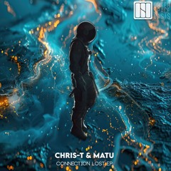 Chris-T & Matu ✦ Connection Lost (Original Mix)
