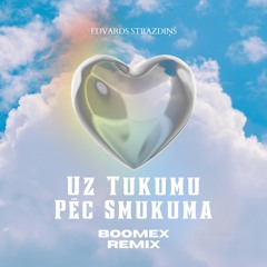 Edvards Strazdiņš - Uz Tukumu Pec Smukuma (Boomex Remix)