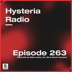 Hysteria Radio 263 (Robin Aristo, Mr. Sid & March Forward Guest Mix)
