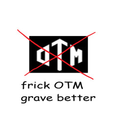 frickin frick otm because frick otm