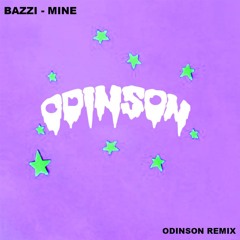Bazzi - Mine (Odinson Remix) FREE DOWNLOAD
