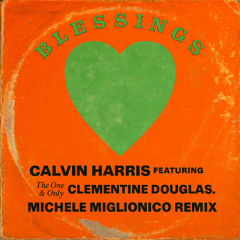 FREE DL: Calvin Harris feat. Clementine Douglas - Blessings (Michele Miglionico Remix)