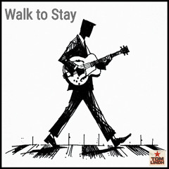 Walk to Stay
