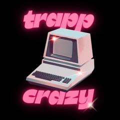 Trapp - Crazy