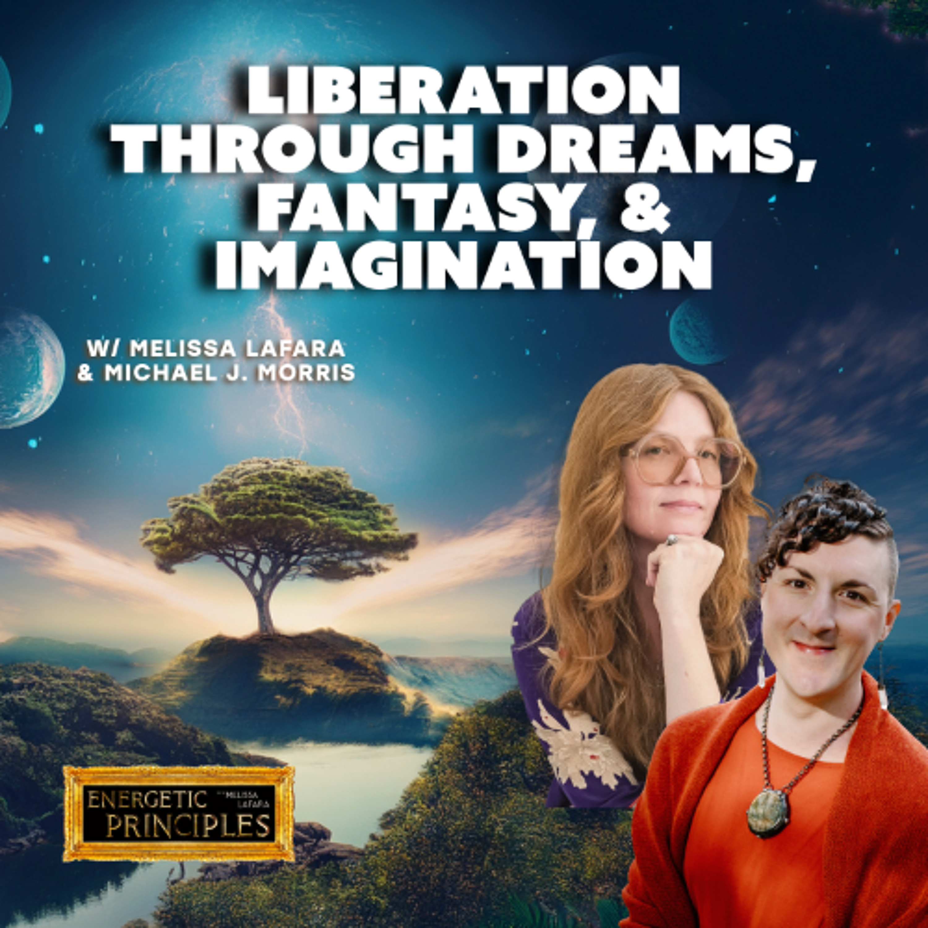 EP 3: Fall 2025 - DREAMS, FANTASY, & IMAGINATION w/special guest Michael J. Morris