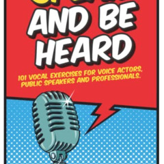 [Access] EBOOK 📤 Speak and Be Heard: 101 Vocal Exercises for Professionals, Public S