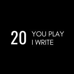 YOU PLAY I WRITE · 2020