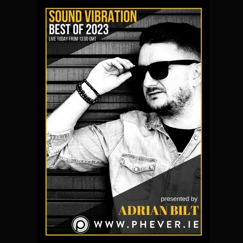 Adrian Bilt - SOUND VIBRATION BEST OF 2023 @Phever Radio Dublin FREE DOWNLOAD