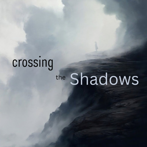 Crossing the Shadows