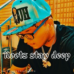( Roots stay deep)