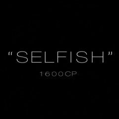 1600CP ~ Selfish (Prod. White Ace)(LEAK 2023)