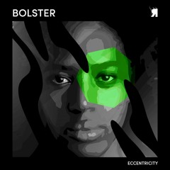 Bolster - Eccentricity (Original Mix)